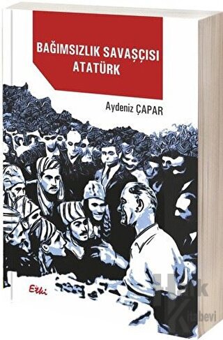 Bağımsızlık Savaşçısı Atatürk - Halkkitabevi