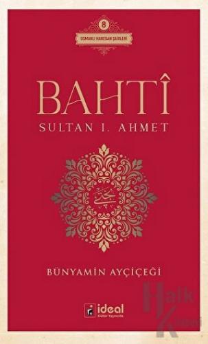 Bahti - Sultan 1. Ahmet - Halkkitabevi