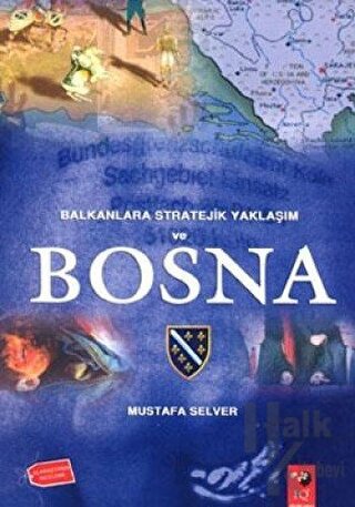 Balkanlara Stratejik Yaklaşım ve Bosna - Halkkitabevi