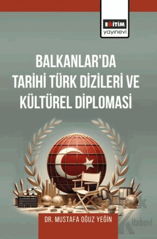 Balkanlar'da Tarihi Türk Dizileri ve Kültürel Diplomasi - Halkkitabevi