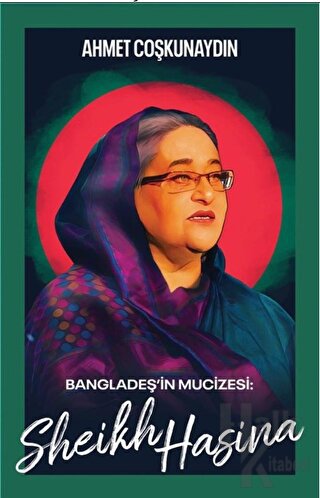 Bangladeş’in Mucizesi Sheikh Hasina - Halkkitabevi