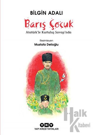 Barış Çocuk - Atatürk'le Kurtuluş Savaşı'nda - Halkkitabevi