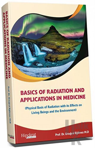 Basics Of Radiation And Applications In Medicine (Ciltli) - Halkkitabe