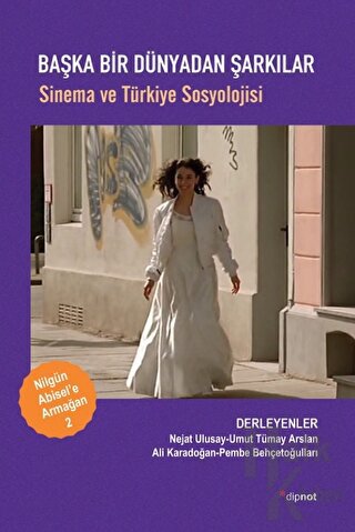 Başka Dünyadan Şarkılar - Sinema ve Türkiye Sosyolojisi - Halkkitabevi