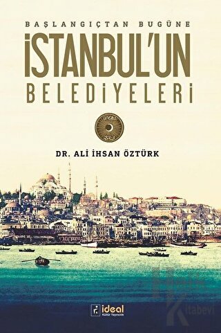 Başlangıçtan Bugüne İstanbul'un Belediyeleri - Halkkitabevi