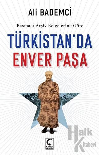 Basmacı Arşiv Belgelerine Göre - Türkistan’da Enver Paşa - Halkkitabev
