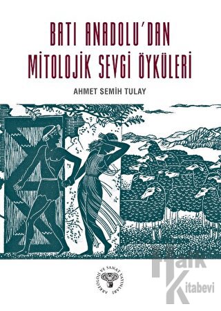 Batı Anadolu'dan Mitolojik Sevgi Öyküleri - Halkkitabevi