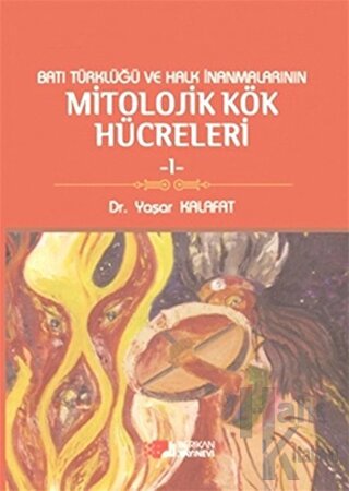Batı Türklüğü ve Halk İnanmalarının Mitolojik Kök Hücreleri - 1 - Halk