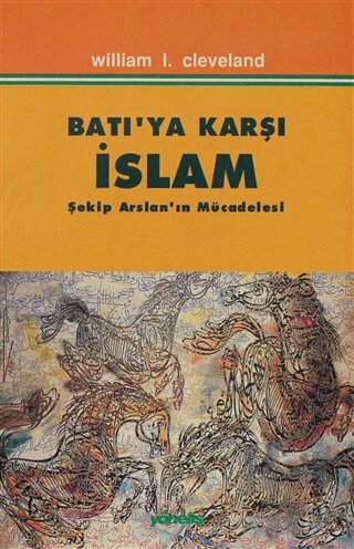 Batı’ya Karşı İslam Şekip Arslan’ın Mücadelesi - Halkkitabevi