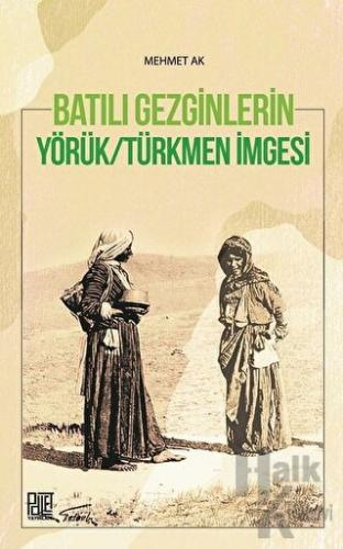 Batılı Gezginleri Yörük-Türkmen İmgesi - Halkkitabevi