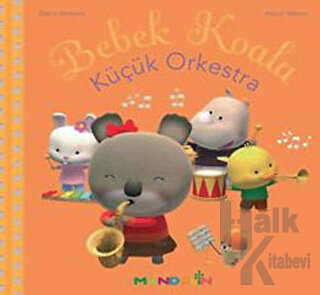 Bebek Koala Küçük Orkestra (Ciltli) - Halkkitabevi