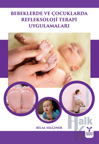 Bebeklerde ve Çocuklarda Refleksoloji Terapi Uygulamaları - Halkkitabe
