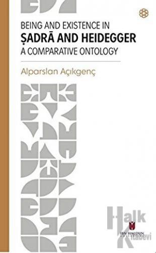 Being and Existence in Şadra and Heidegger a Comparative Ontology - Ha