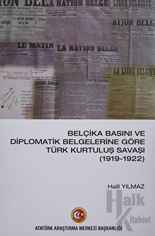 Belçika Basını ve Diplomatik Belgelerine Göre Türk Kurtuluş Savaşı (1919-1922)