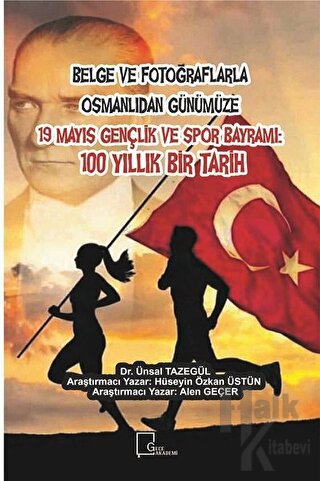 Belge ve Fotoğraflarla Osmanlıdan Günümüze 19 Mayıs Gençlik ve Spor Ba