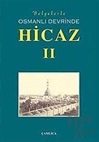 Belgelerle Osmanlı Devrinde Hicaz 2. Cilt (Ciltli) - Halkkitabevi
