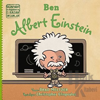Ben Albert Einstein - Dünyayı Değiştiren Sıradan İnsanlar - Halkkitabe