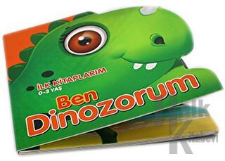 Ben Dinozorum - İlk Kitaplarım 0-3 Yaş (Ciltli)