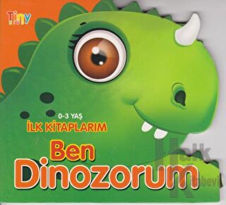 Ben Dinozorum - İlk Kitaplarım 0-3 Yaş
