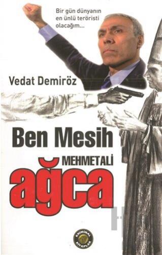 Ben Mesih Mehmet Ali Ağca - Halkkitabevi