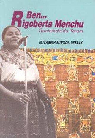 Ben Rigoberta Menchu Guatemala’da Yaşam - Halkkitabevi