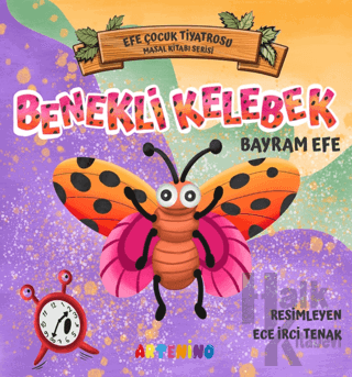 Benekli Kelebek - Efe Çocuk Tiyatrosu Masal Kitabı Serisi - Halkkitabe