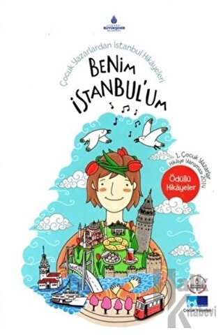 Benim İstanbul'um - Çocuk Yazarlardan İstanbul Hikayeleri