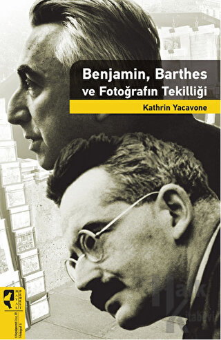 Benjamin, Barthes ve Fotoğrafın Tekilliği - Halkkitabevi