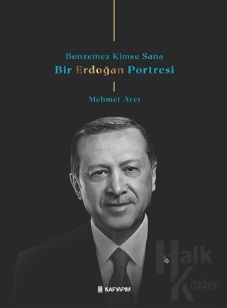 Benzemez Kimse Sana - Bir Erdoğan Portresi