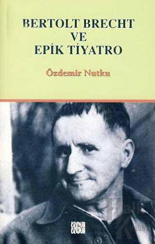 Bertolt Brecht ve Epik Tiyatro - Halkkitabevi