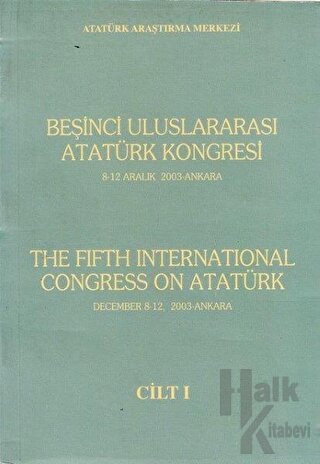 Beşinci Uluslararası Atatürk Kongresi Cilt: 1 / 8-12 Aralık 2003 Ankar