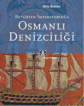 Beylikten İmparatorluğa Osmanlı Denizciliği - Halkkitabevi
