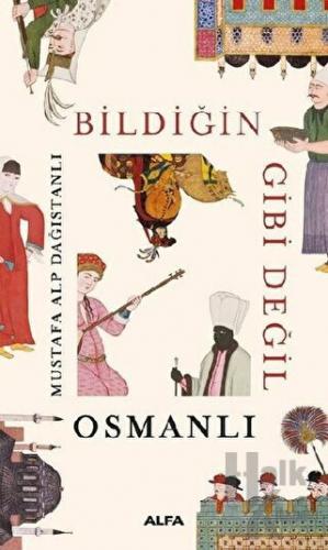 Bildiğin Gibi Değil - Osmanlı - Halkkitabevi