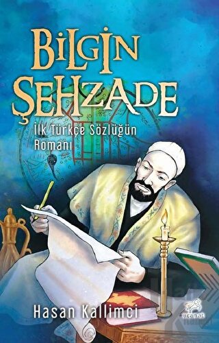 Bilgin Şehzade - İlk Türkçe Sözlüğün Romanı