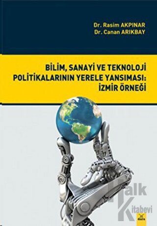 Bilim, Sanayi ve Teknoloji Politikalarının Yerele Yansıması: İzmir Örn