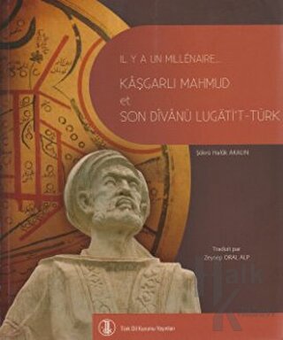 Bin Yıl Önce Bin Yıl Sonra Kaşgarlı Mahmud ve Divanü Lugati’t-Türk (Fr