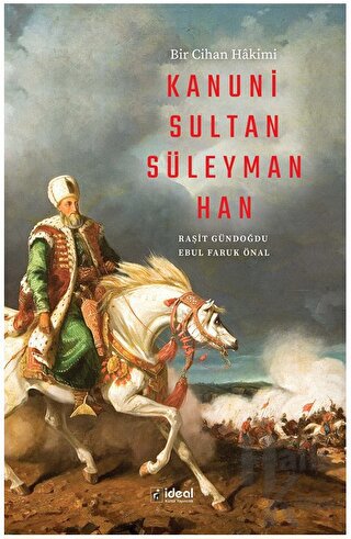 Bir Cihan Hakimi Kanuni Sultan Süleyman Han - Halkkitabevi