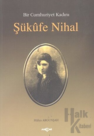 Bir Cumhuriyet Kadını Şükufe Nihal - Halkkitabevi