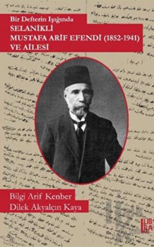 Bir Defterin Işığında Selanikli Mustafa Arif Efendi (1852-1941) ve Ailesi