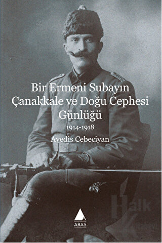 Bir Ermeni Subayın Çanakkale ve Doğu Cephesi Günlüğü 1914-1918 - Halkk