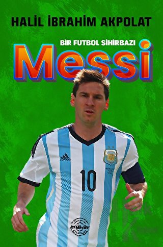 Bir Futbol Sihirbazı Messi - Halkkitabevi