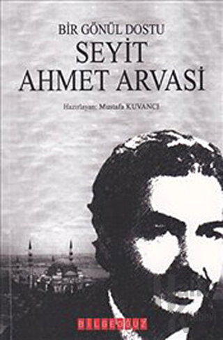 Bir Gönül Dostu Seyit Ahmet Arvasi