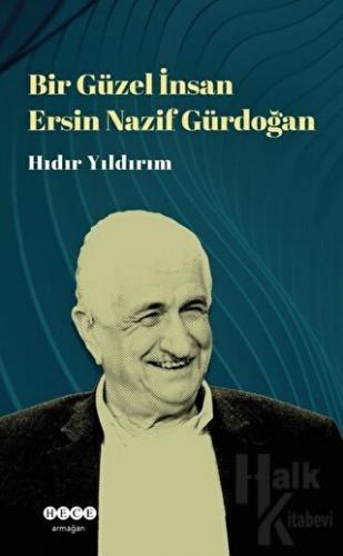 Bir Güzel İnsan Ersin Nazif Gürdoğan - Halkkitabevi