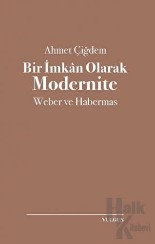 Bir İmkan Olarak Modernite: Weber ve Habermas - Halkkitabevi