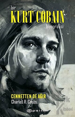 Bir Kurt Cobain Biyografisi - Cennetten De Ağır - Halkkitabevi