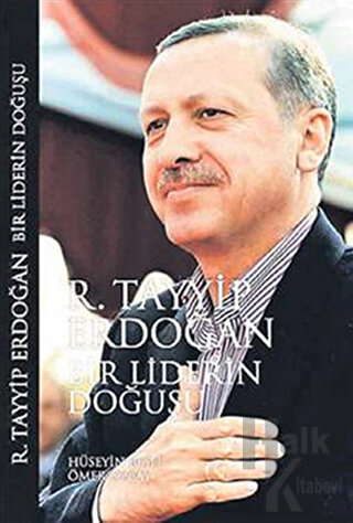 Bir Liderin Doğuşu: Recep Tayyip Erdoğan (Ciltli)