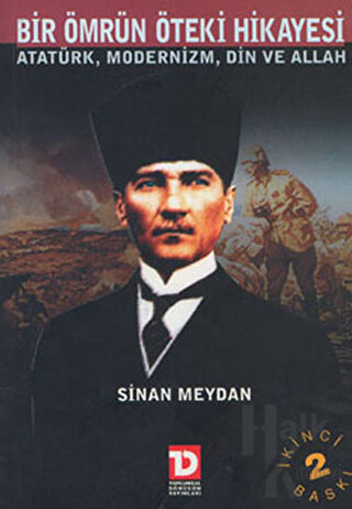 Bir Ömrün Öteki Hikayesi Atatürk Modernizm Din ve Allah - Halkkitabevi