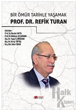 Bir Ömür Tarihle Yaşamak Prof. Dr. Refik Turan - Halkkitabevi