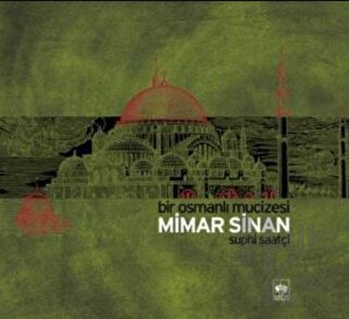 Bir Osmanlı Mucizesi Mimar Sinan (Ciltli) - Halkkitabevi