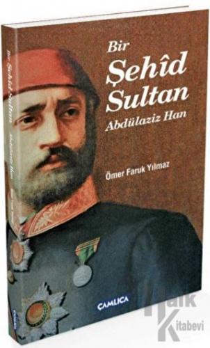 Bir Şehid Sultan Abdülaziz Han - Halkkitabevi